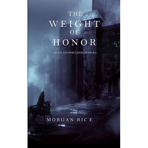 The Weight of Honor (Kings and Sorcerers--Book 3)