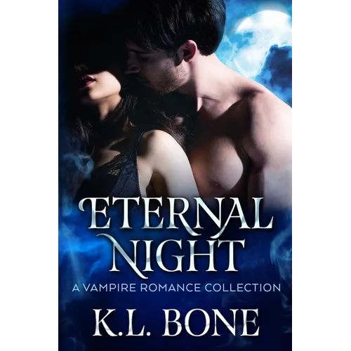 Eternal Night: A Vampire Romance Collection