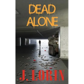 Dead Alone: TEOTWAWKI. Survive the hoard. Find Friends and Bug In.