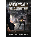 Wholesale Slaughter: Wholesale Slaughter Book One
