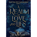 A Realm of Love and Lies: The Fae of Caeldonia