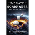 Jump Gate III: Roadmaker (The Jump Gate Series)
