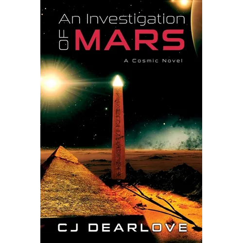 An Investigation of Mars: A Cosmic Novel
