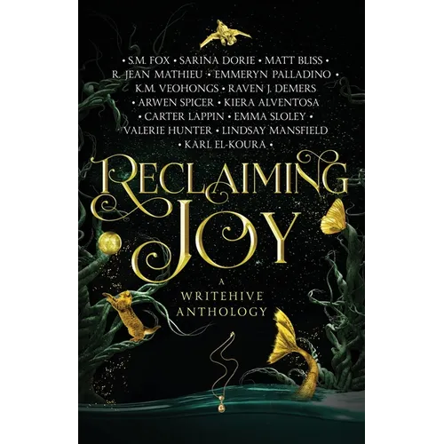 Reclaiming Joy: A WriteHive Anthology