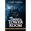 The Ghost in the Tower Room: Ghosts of Casco Bay Book Two