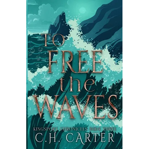 To Free the Waves: Kingsport Chronicles Book 3