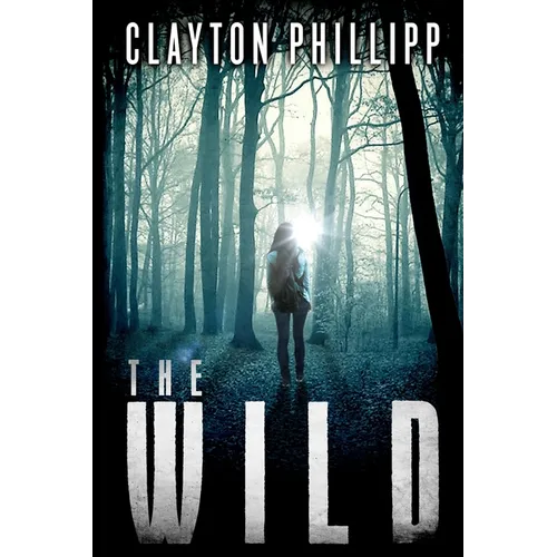 The Wild: A Young Adult Dystopian Science Fiction Novel in a Dystopian World