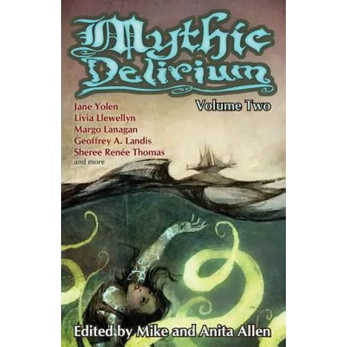 Mythic Delirium: Volume Two: an international anthology of prose and verse