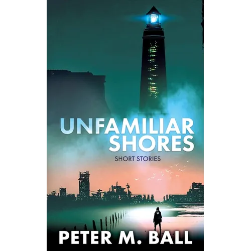 Unfamiliar Shores: Short Stories