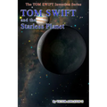 Tom Swift and the Starless Planet