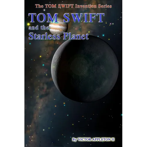Tom Swift and the Starless Planet