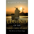The Legend of The Damn Cross Wearer (The River of Tears Saga)