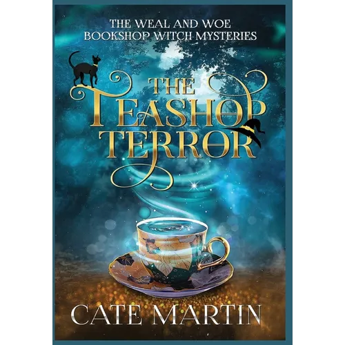 The Teashop Terror: A Weal & Woe Bookshop Witch Mystery