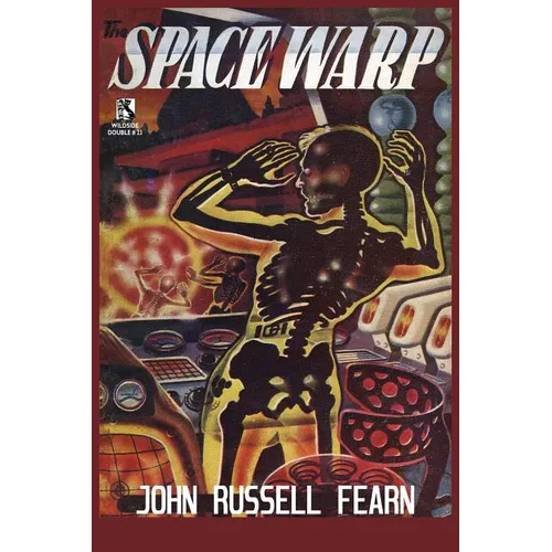The Space Warp: A Science Fiction Novel / Into the Unknown: A Science Fiction Tale (Wildside Double #23)