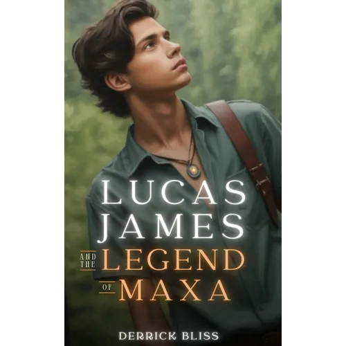 Lucas James and the Legend of Maxa