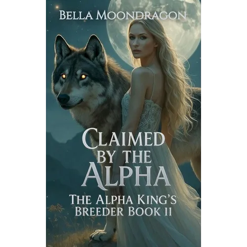 Claimed by the Alpha: The Alpha King's Breeder Book 11