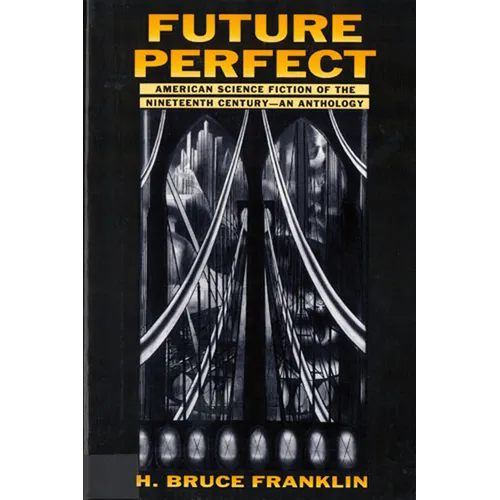 Future Perfect: American Science Fiction of the Nineteenth Century: An Anthology
