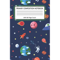 Primary Composition Notebook 6x9 120 Page Count: Outer Space notebook with Planets, Astronauts, Space Ships, Rockets and solar system for kids