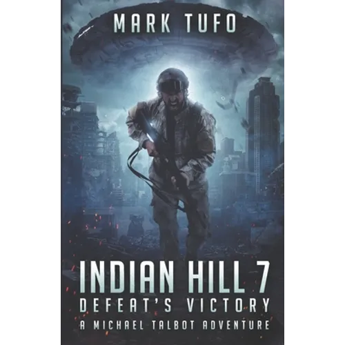 Indian HIll 7: Defeat's Victory: A Michael Talbot Adventure