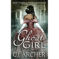 Ghost Girl: Book 1 of the 3rd Freak House Trilogy
