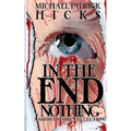In the End, Nothing: A Short Story Collection