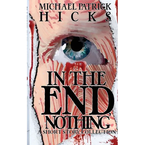 In the End, Nothing: A Short Story Collection