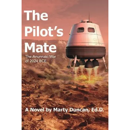 The Pilot's Mate: The Anunnaki War of 2024 BCE
