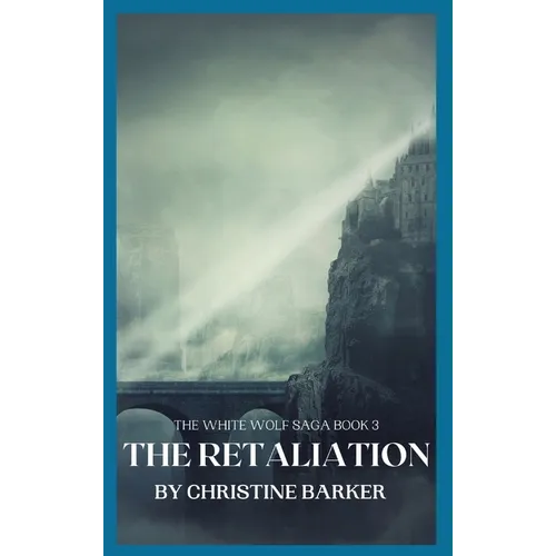The Retaliation: The White Wolf Saga Book 3