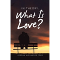 In Theory. What Is Love?