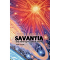 Savantia and Other Speculative Stories - A: A Collection of Speculative Fiction Stories