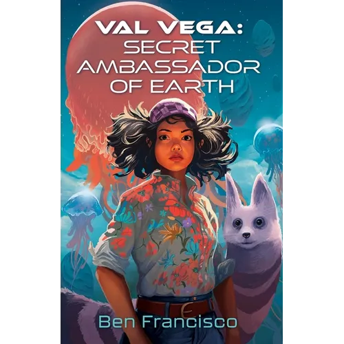 Val Vega: Secret Ambassador of Earth