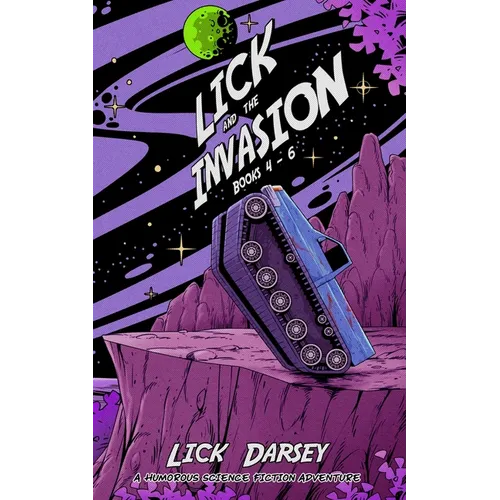 Lick and the Invasion: Books 4 - 6 (A Humorous Science Fiction Adventure)