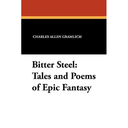 Bitter Steel: Tales and Poems of Epic Fantasy