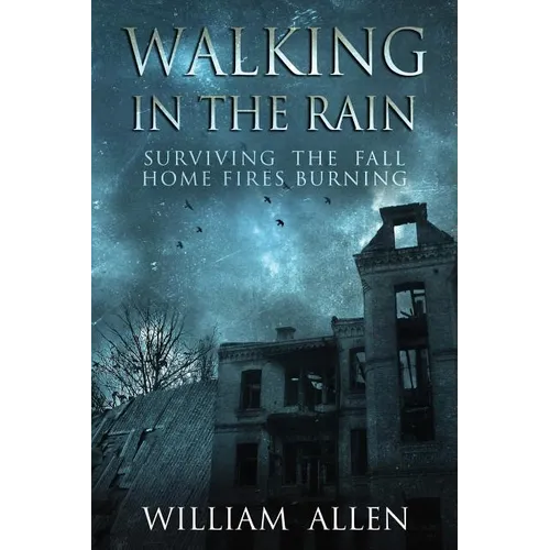 Walking in the Rain Books One & Two: Surviving the Fall and Home Fires Burning
