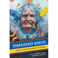 Embroidered Worlds: Fantastic Fiction from Ukraine and the Diaspora