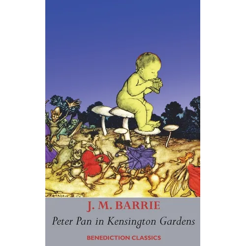 Peter Pan in Kensington Gardens: (Fully illustrated in color: 53 color images) - Hardcover