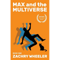Max and the Multiverse: A Sci-Fi Comedy Novel