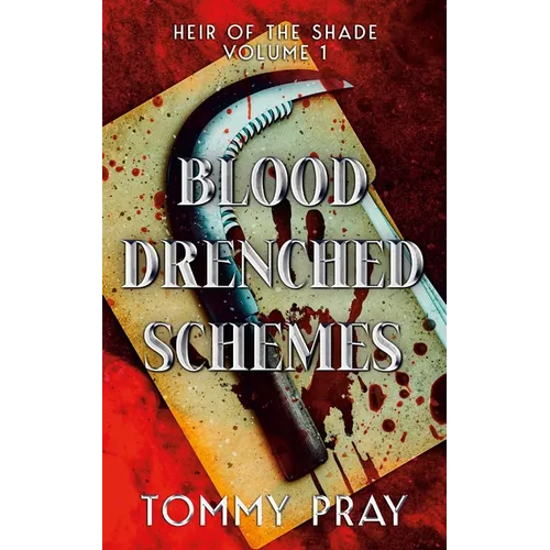 Blood Drenched Schemes: Heir of the Shade Volume 1