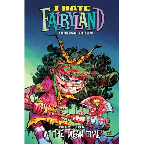 I Hate Fairyland Volume 7: In the Mean Time