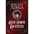 Her Own Devices: A steampunk adventure novel