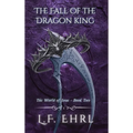 The Fall of the Dragon King: The World of Inue - Book Two