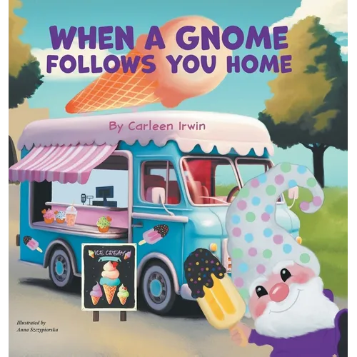When A Gnome Follows You Home: A Gnome Finds a New Home