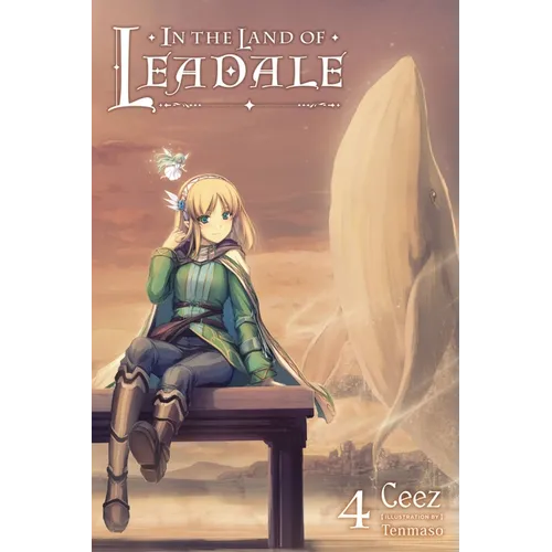 In the Land of Leadale, Vol. 4 (Light Novel): Volume 4