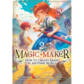 Magic Maker: How to Create Magic in Another World (Manga) Vol. 2