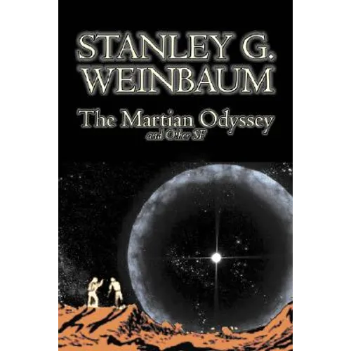 The Martian Odyssey and Other SF by Stanley G. Weinbaum, Science Fiction, Adventure, Short Stories