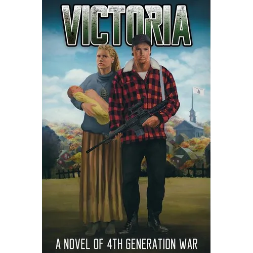 Victoria: A Novel of 4th Generation War