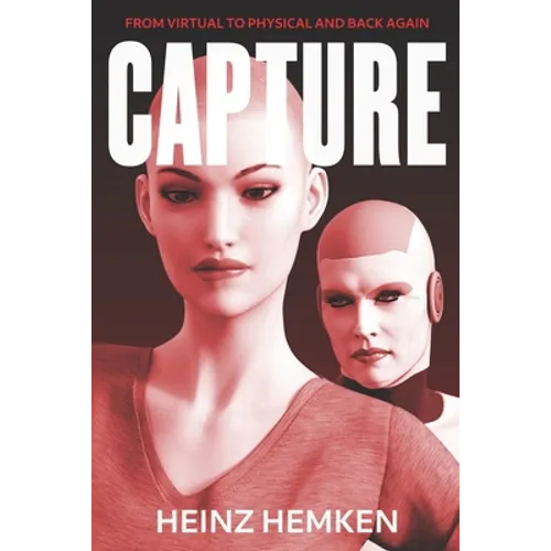 Capture: From Virtual to Physical and Back Again