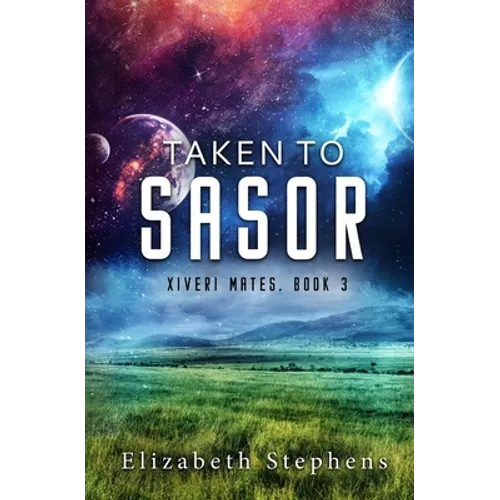 Taken to Sasor: An Alien Shifter Romance (Xiveri Mates Book 3)