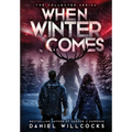 When Winter Comes: An Apocalyptic Horror Thriller (Collected Edition)