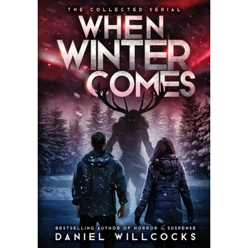 When Winter Comes: An Apocalyptic Horror Thriller (Collected Edition)